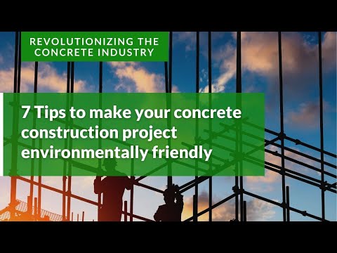 7 Tips to Make Your Concrete Construction Project Environmentally Friendly