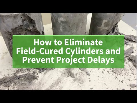 How to Eliminate Field-Cured Cylinders and Prevent Project Delays