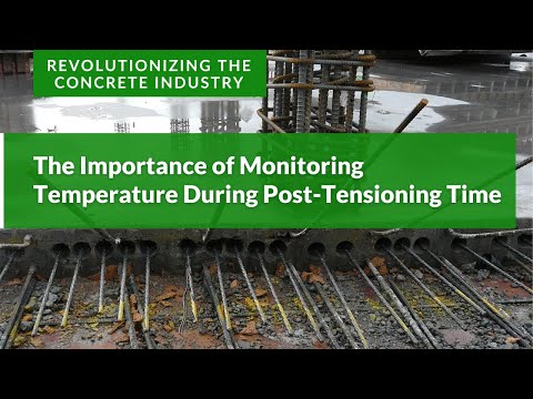 The Importance of Monitoring Temperature During Post-Tensioning Time
