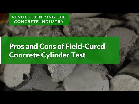 Pros and Cons of Field-Cured Concrete Cylinder Test