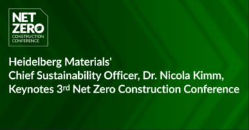 Heidelberg Materials’ Chief Sustainability Officer, Dr. Nicola Kimm, Keynotes 3rd Net Zero Construction Conference