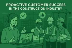 What is Proactive Customer Success in Construction